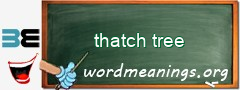WordMeaning blackboard for thatch tree